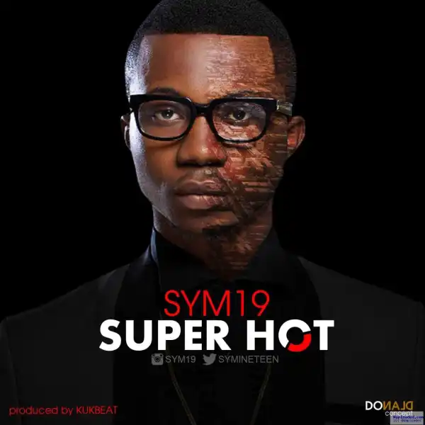 Sym91 - Super Hot (Prod By KukBeat)